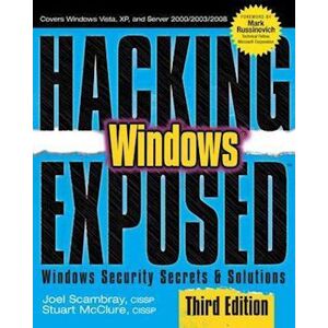 Joel Scambray Hacking Exposed Windows: Microsoft Windows Security Secrets And Solutions, Third Edition