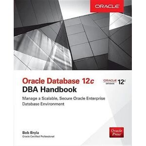 Bob Bryla Bryla, B: Oracle Database 12c Dba Handbook