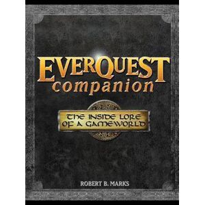 Robert B. Marks Everquest Companion: The Inside Lore Of A Game World