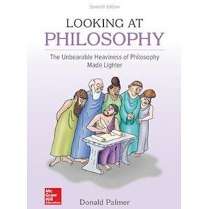 Donald Palmer Looking At Philosophy: The Unbearable Heaviness Of Philosophy Made Lighter