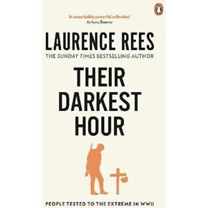 Laurence Rees Their Darkest Hour