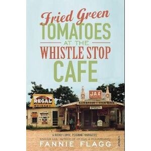 Fannie Flagg Fried Green Tomatoes At The Whistle Stop Cafe