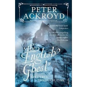 Peter Ackroyd The English Ghost