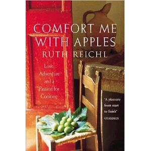 Ruth Reichl Comfort Me With Apples