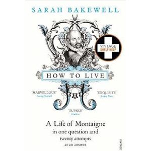 Sarah Bakewell How To Live