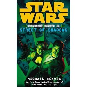 Michael Reaves Star Wars: Coruscant Nights Ii - Street Of Shadows