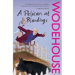 P. G. Wodehouse A Pelican At Blandings