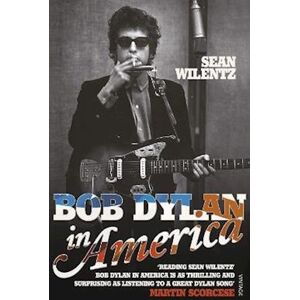 Sean Wilentz Bob Dylan In America