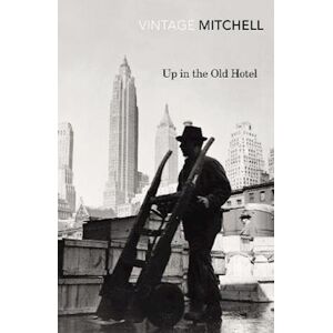 Joseph Mitchell Up In The Old Hotel