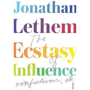 Jonathan Lethem The Ecstasy Of Influence