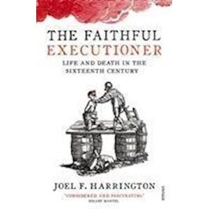 Joel F. Harrington The Faithful Executioner