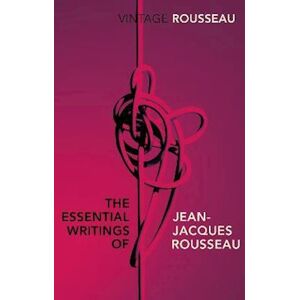 The Essential Writings Of Jean-Jacques Rousseau