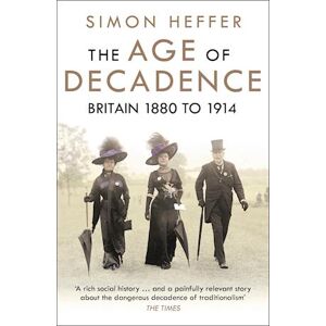 Simon Heffer The Age Of Decadence