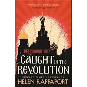 Helen Rappaport Caught In The Revolution