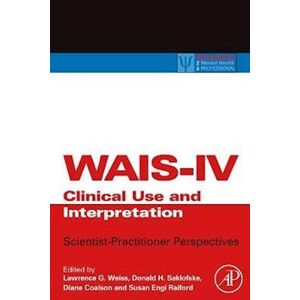 Wais-Iv Clinical Use And Interpretation