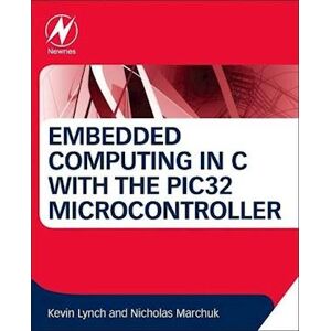 Kevin Lynch Embedded Computing And Mechatronics With The Pic32 Microcontroller