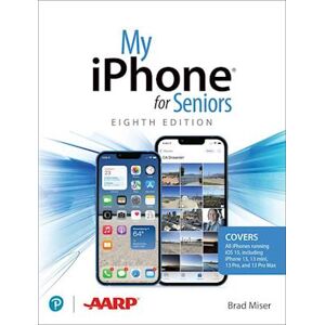 Brad Miser My Iphone For Seniors (Covers All Iphone Running Ios 15, Including The New Series 13 Family)