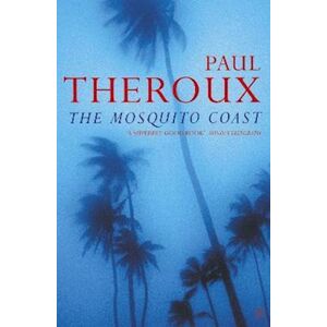 Paul Theroux The Mosquito Coast