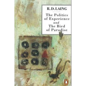 R. D. Laing The Politics Of Experience And The Bird Of Paradise