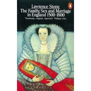 Lawrence Stone The Family, Sex And Marriage In England 1500-1800