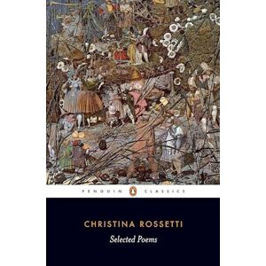 Christina Rossetti Selected Poems: Rossetti