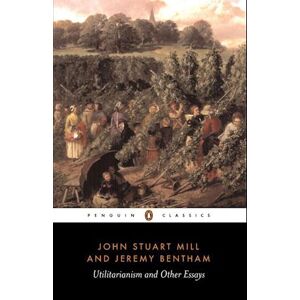 Jeremy Bentham Utilitarianism And Other Essays