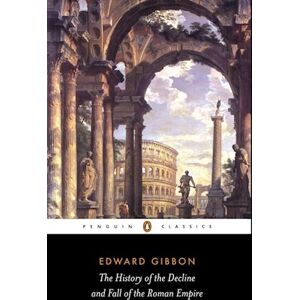 Edward Gibbon The History Of The Decline And Fall Of The Roman Empire