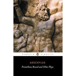 Aeschylus Prometheus Bound And Other Plays