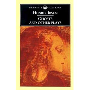 Henrik Ibsen Ghosts, A Public Enemy, When We Dead Wake