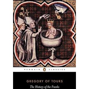 Gregory of Tours The History Of The Franks