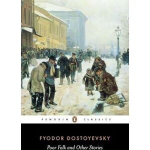 Fyodor Dostoyevsky Poor Folk And Other Stories