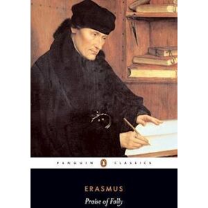 Desiderius Erasmus Praise Of Folly