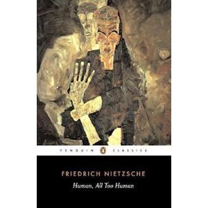 Friedrich Nietzsche Human, All Too Human