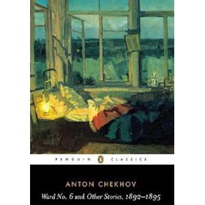 Anton Chekhov Ward No. 6 And Other Stories, 1892-1895