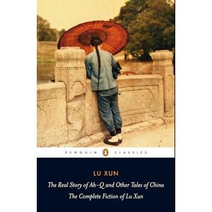 Lu Xun The Real Story Of Ah-Q And Other Tales Of China