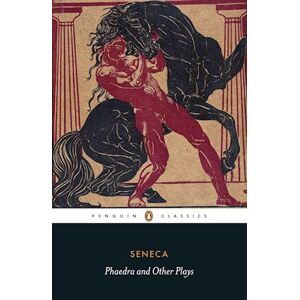 Seneca Phaedra And Other Plays
