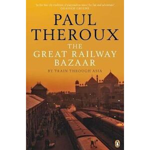 Paul Theroux The Great Railway Bazaar