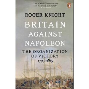 Roger Knight Britain Against Napoleon