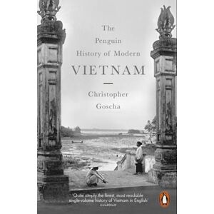 Christopher Goscha The Penguin History Of Modern Vietnam