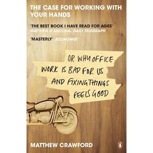 Matthew Crawford The Case For Working With Your Hands