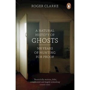 Roger Clarke A Natural History Of Ghosts