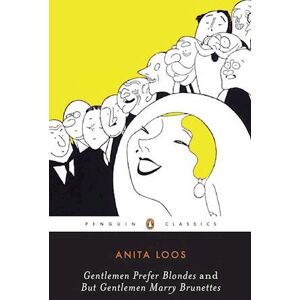 Anita Loos Gentlemen Prefer Blondes And But Gentlemen Marry Brunettes