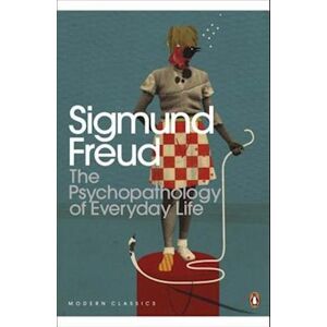 Sigmund Freud The Psychopathology Of Everyday Life