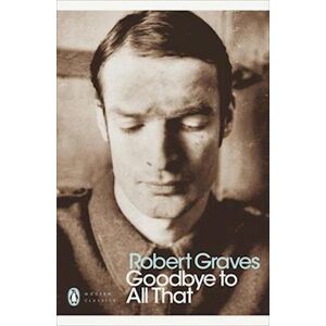 Robert Graves Goodbye To All That