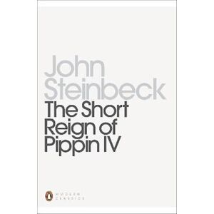 John Steinbeck The Short Reign Of Pippin Iv