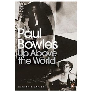 Paul Bowles Up Above The World