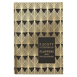 Flappers And Philosophers: The Collected Short Stories Of F. Scott Fitzgerald