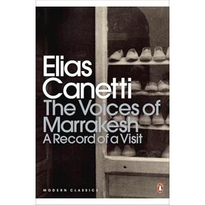 Elias Canetti The Voices Of Marrakesh: A Record Of A Visit