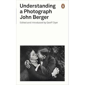 John Berger Understanding A Photograph