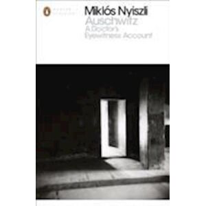 Miklos Nyiszli Auschwitz: A Doctor'S Eyewitness Account